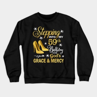 Stepping Into My 59th Birthday With God's Grace & Mercy Bday Crewneck Sweatshirt
